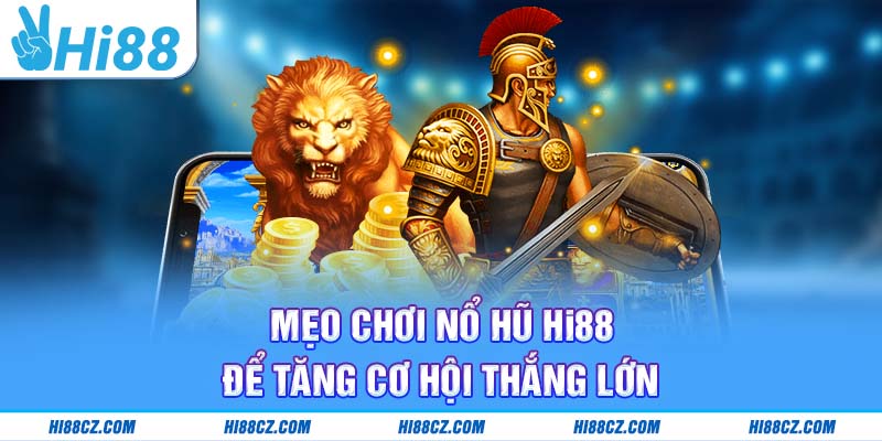 Nổ Hũ Hi88: Hành Trình Chinh Phục Jackpot Hấp Dẫn Nhất 2025 3 Mẹo chơi nổ hũ Hi88 để tăng cơ hội thắng lớn