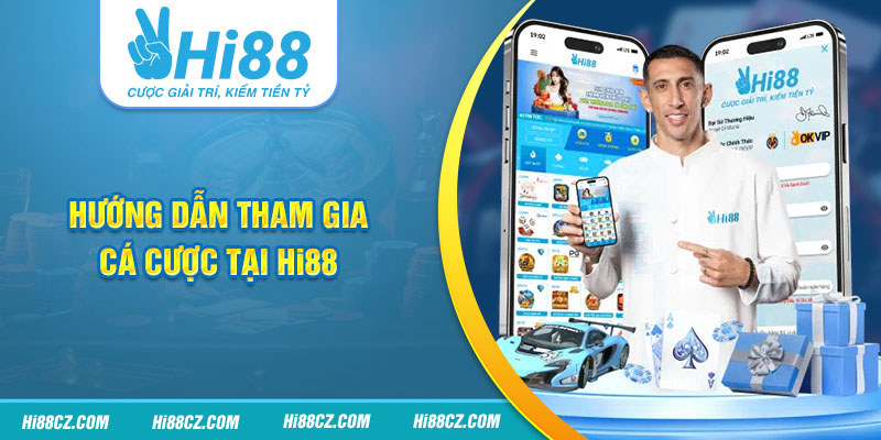 Hi88 17 Hướng dẫn tham gia đặt cược tại nền tảng Hi88