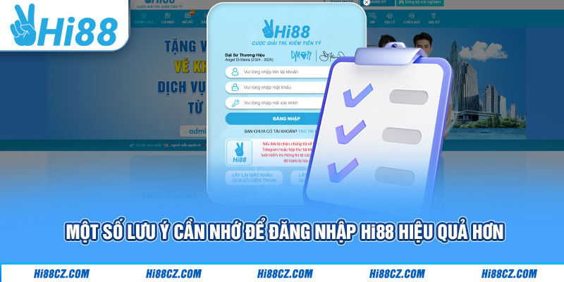 Đăng Nhập Hi88 Chuẩn Xác Đúng Cách Chơi Game An Toàn 4 Một số lưu ý cần nhớ để đăng nhập Hi88 hiệu quả hơn