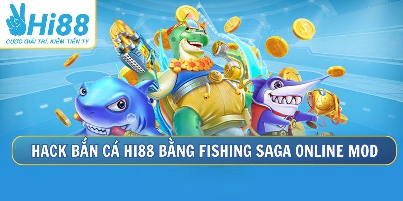 App Hack Game Bắn Cá Hi88 Chinh Phục Mọi Boss Khủng 5 Tải Fishing Saga online mod để hack bắn cá