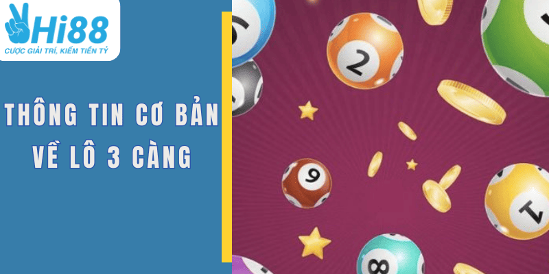 Lô 3 Càng Là Gì? Cách Chơi Tại Hi88 Chuẩn Xác Trúng Lớn 1 Thông tin cơ bản cần hiểu về lô 3 càng