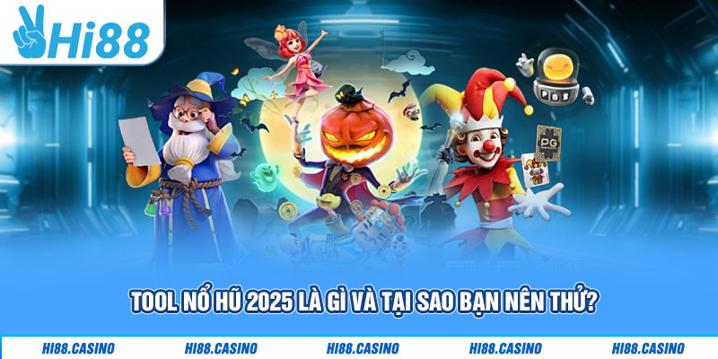Tool Nổ Hũ 2025: Bí Kíp Săn Thưởng Lớn Dành Cho Bạn 1 Tool nổ hũ 2025 là gì và tại sao bạn nên thử?