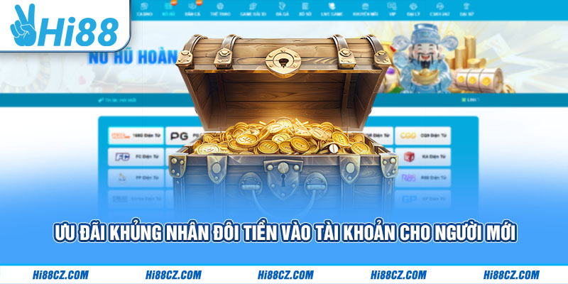 Chương Trình Thưởng Thành Viên Mới Hi88 Cập Nhật 2025 2 Ưu đãi khủng nhân đôi tiền vào tài khoản cho người mới